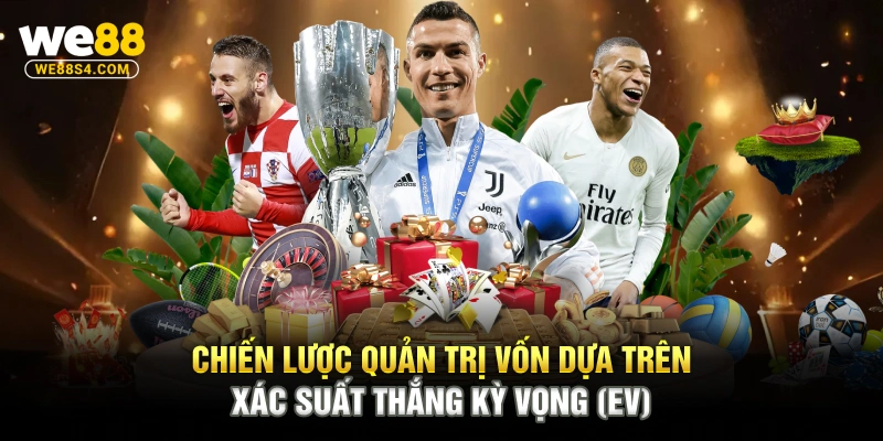 Chiến lược quản trị vốn dựa trên xác suất thắng kỳ vọng (EV)