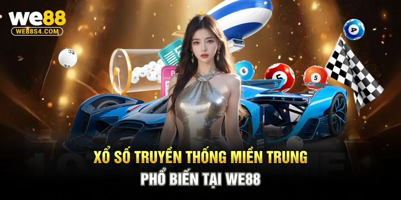 Xổ số truyền thống miền Trung phổ biến tại WE88