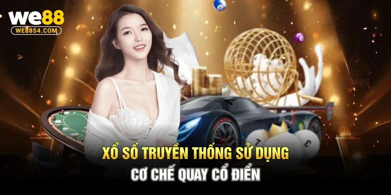 Xổ số truyền thống sử dụng cơ chế quay cổ điển