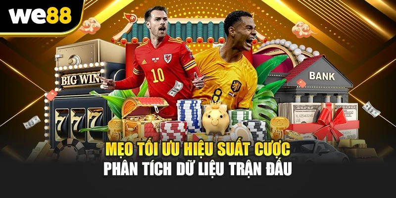 Mẹo tối ưu hiệu suất cược phân tích dữ liệu trận đấu